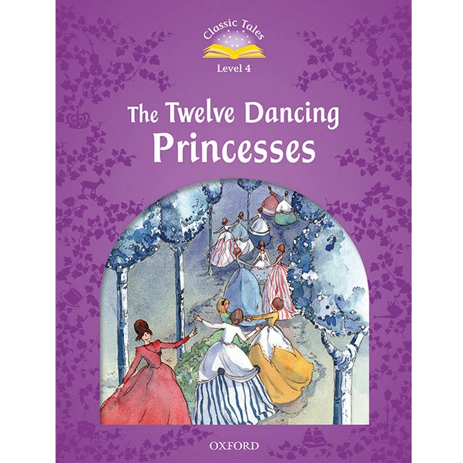 The Twelve Dancing Princesses | Classic Tales | Level 4 | Edition OXFORD